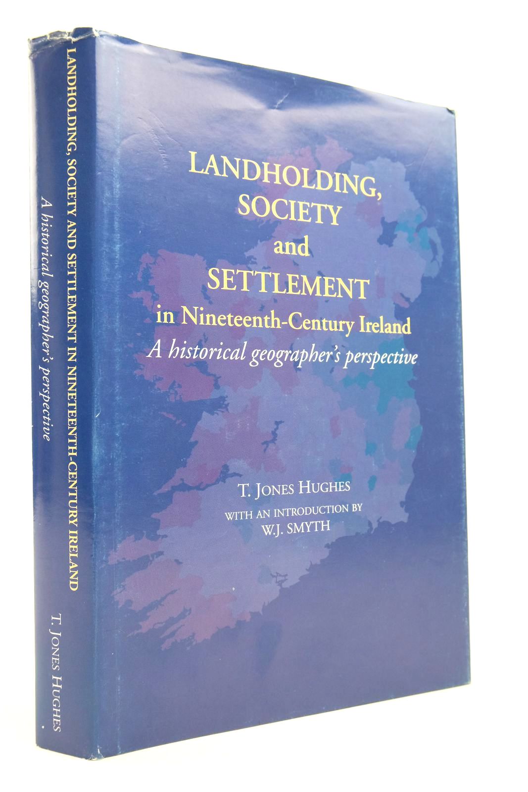 Photo of LANDHOLDING, SOCIETY AND SETTLEMENT IN NINETEENTH-CENTURY IRELAND: A HISTORICAL GEOGRAPHER'S PERSPECTIVE written by Hughes, T. Jones Smyth, William J. published by Geography Publications (STOCK CODE: 2140675)  for sale by Stella & Rose's Books