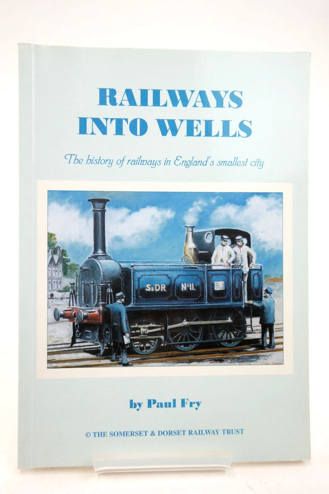 Photo of RAILWAYS INTO WELLS: THE HISTORY OF RAILWAYS IN ENGLAND'S SMALLEST CITY written by Fry, Paul published by Somerset &amp; Dorset Railway Trust (STOCK CODE: 2140704)  for sale by Stella & Rose's Books