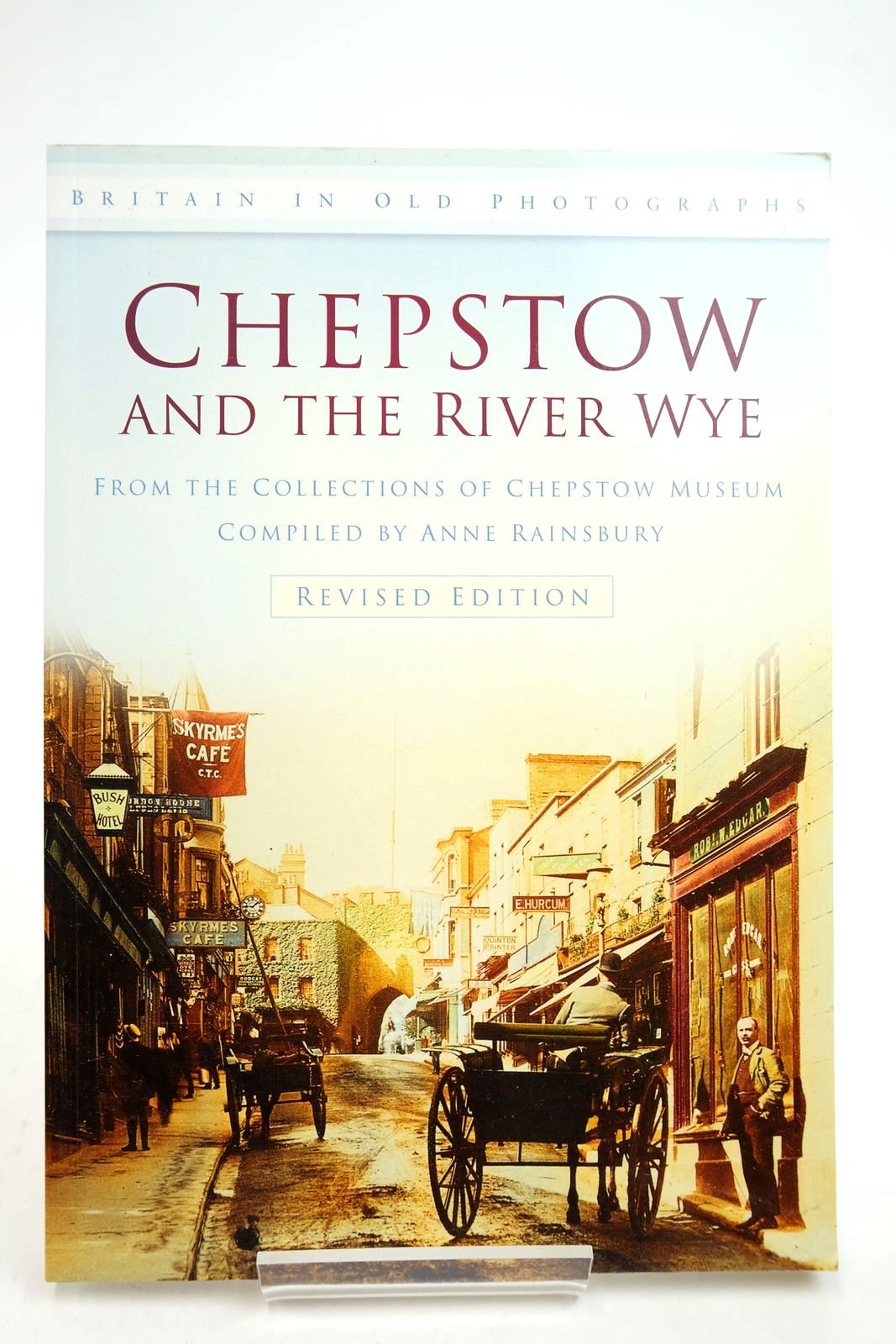 Photo of CHEPSTOW AND THE RIVER WYE FROM THE SEVERN TO TINTERN (BRITAIN IN OLD PHOTOGRAPHS) written by Rainsbury, Anne published by The History Press (STOCK CODE: 2140712)  for sale by Stella & Rose's Books