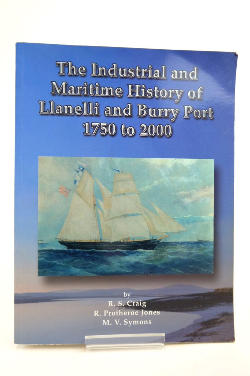 Photo of THE INDUSTRIAL AND MARITIME HISTORY OF LLANELLI AND BURRY PORT 1750 TO 2000- Stock Number: 2140765