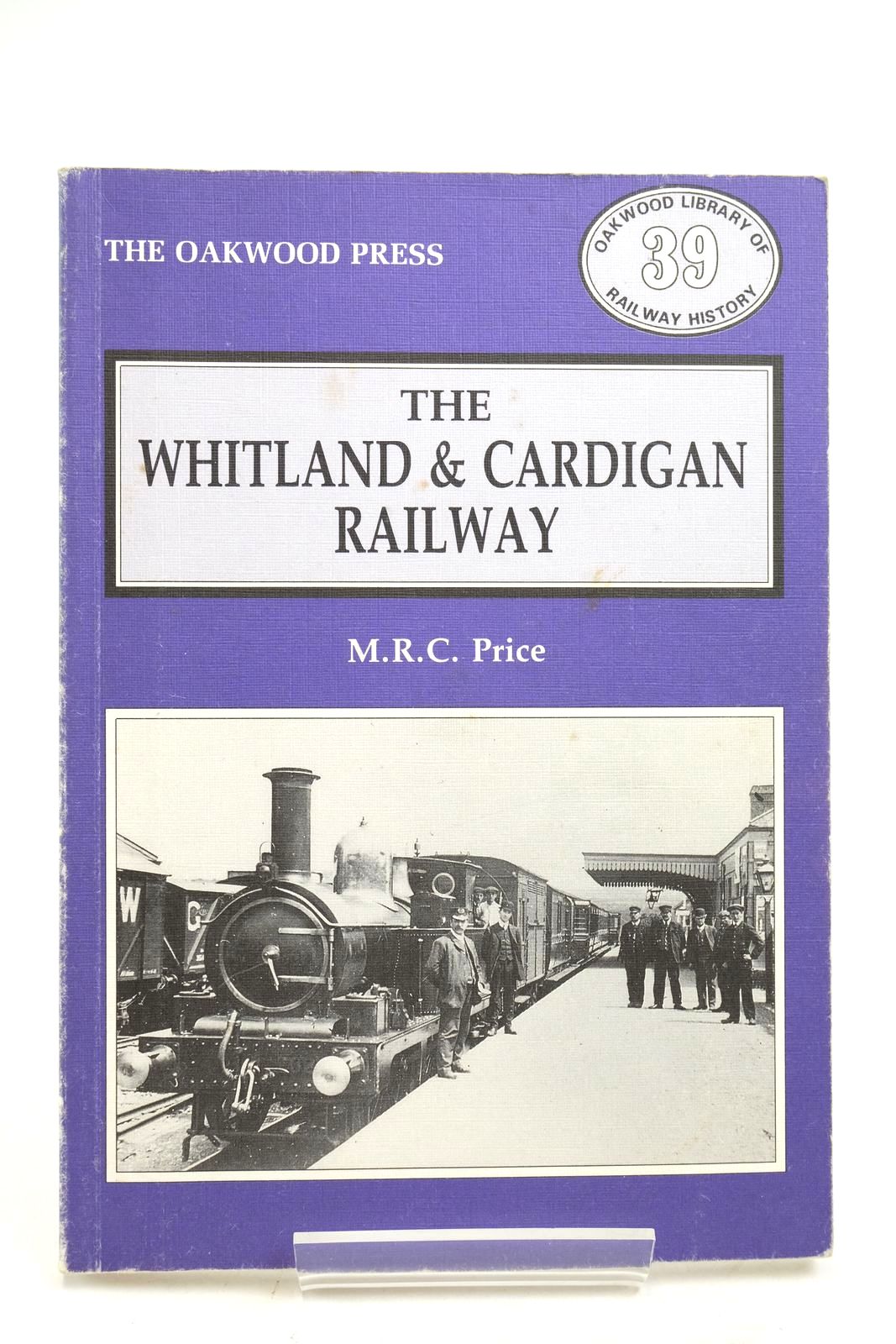 Photo of THE WHITLAND AND CARDIGAN RAILWAY written by Price, M.R.C. published by The Oakwood Press (STOCK CODE: 2140797)  for sale by Stella & Rose's Books