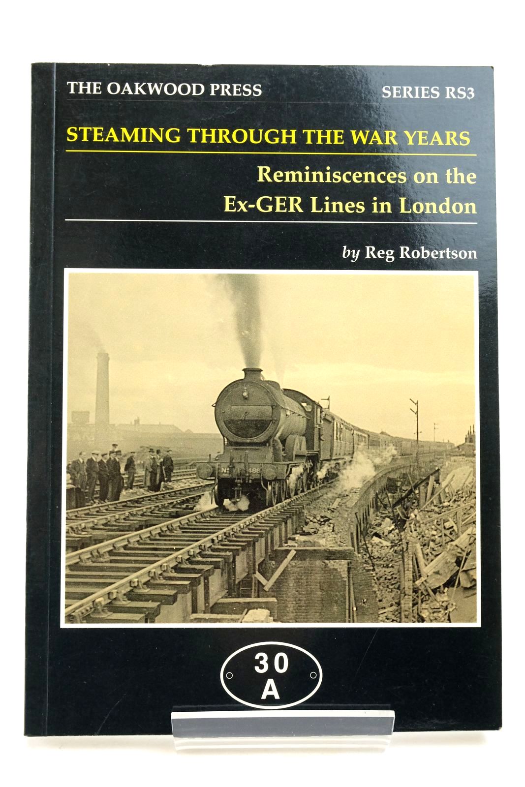 Photo of STEAMING THROUGH THE WAR YEARS REMINISCENCES THE EX-GER LINES IN LONDON written by Robertson, Reg published by The Oakwood Press (STOCK CODE: 2140807)  for sale by Stella & Rose's Books