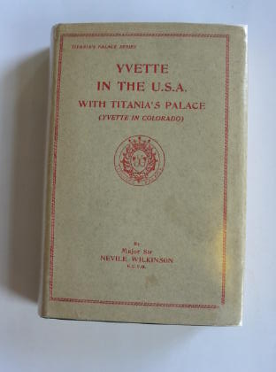 Photo of YVETTE IN THE U.S.A. WITH TITANIA'S PALACE written by Wilkinson, Nevile published by Nisbet &amp; Co. Ltd. (STOCK CODE: 320267)  for sale by Stella & Rose's Books