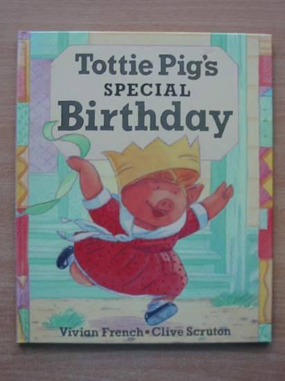 Photo of TOTTIE PIG'S SPECIAL BIRTHDAY written by French, Vivian illustrated by Scruton, Clive published by Walker Books (STOCK CODE: 426086)  for sale by Stella & Rose's Books