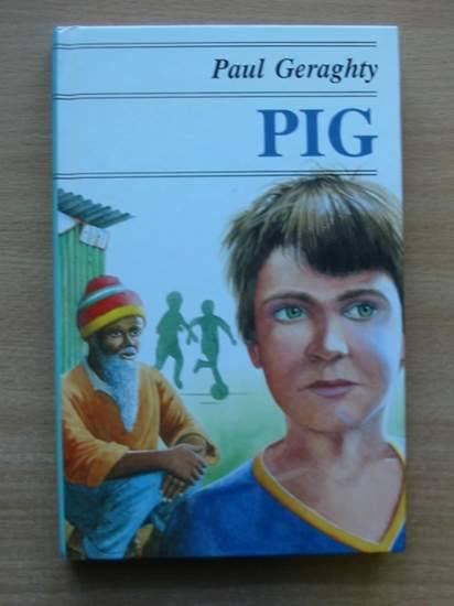 Photo of PIG written by Geraghty, Paul published by Hutchinson (STOCK CODE: 426388)  for sale by Stella & Rose's Books