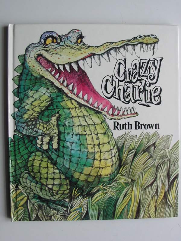 Photo of CRAZY CHARLIE written by Brown, Ruth illustrated by Brown, Ruth published by Andersen Press (STOCK CODE: 447015)  for sale by Stella & Rose's Books