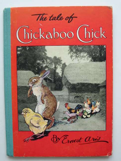 Photo of THE TALE OF CHICKABOO CHICK written by Aris, Ernest A. illustrated by Aris, Ernest A. published by Ward Lock &amp; Co Ltd. (STOCK CODE: 448352)  for sale by Stella & Rose's Books