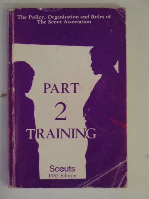 Photo of THE POLICY, ORGANISATION AND RULES OF THE SCOUTS ASSOCIATION PART 2 TRAINING- Stock Number: 556655