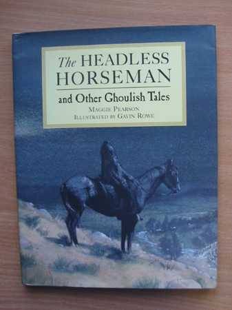 Photo of THE HEADLESS HORSEMAN AND OTHER GHOULISH TALES written by Pearson, Maggie illustrated by Rowe, Gavin published by Ted Smart (STOCK CODE: 565923)  for sale by Stella & Rose's Books