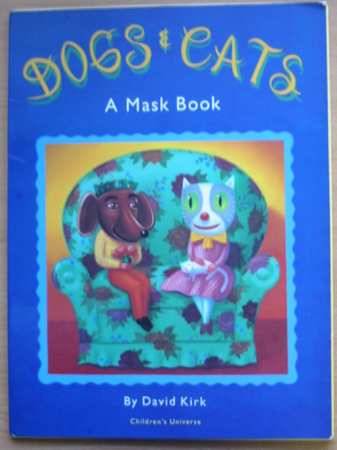 Photo of DOGS AND CATS: A MASK BOOK written by Kirk, David illustrated by Kirk, David published by Children's Universe (STOCK CODE: 566994)  for sale by Stella & Rose's Books