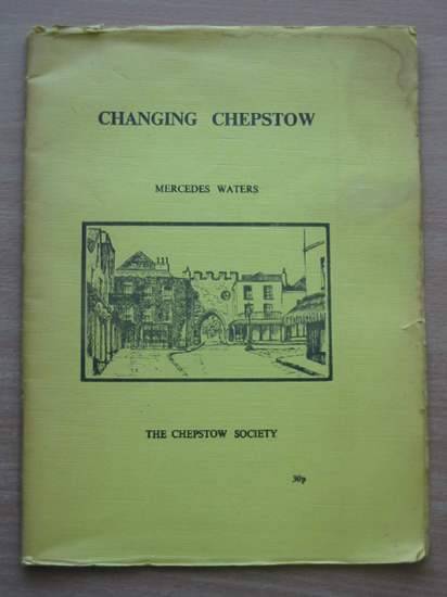 Photo of CHANGING CHEPSTOW written by Waters, Mercedes illustrated by Waters, Mercedes published by The Chepstow Society (STOCK CODE: 570767)  for sale by Stella & Rose's Books
