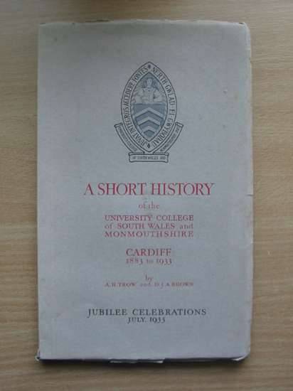 Photo of A SHORT HISTORY OF THE UNIVERSITY COLLEGE OF SOUTH WALES AND MONMOUTHSHIRE written by Trow, A.H. Brown, D.J.A. (STOCK CODE: 571073)  for sale by Stella & Rose's Books