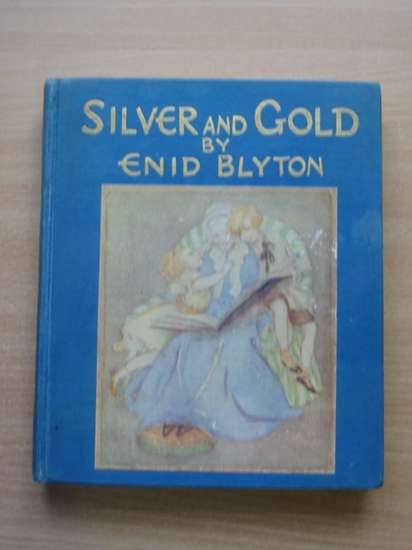 Photo of SILVER AND GOLD written by Blyton, Enid illustrated by Everett, Ethel F. published by Thomas Nelson &amp; Sons (STOCK CODE: 575203)  for sale by Stella & Rose's Books