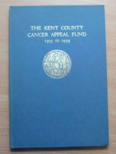Photo of THE KENT COUNTY CANCER APPEAL FUND 1933 TO 1939 published by Oxford University Press (STOCK CODE: 576520)  for sale by Stella & Rose's Books