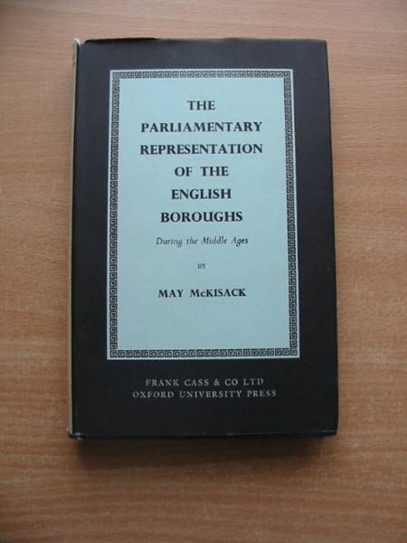 Photo of THE PARLIAMENTARY REPRESENTATION OF THE ENGLISH BOROUGHS DURING THE MIDDLE AGES written by McKisack, May published by Frank Cass (STOCK CODE: 581904)  for sale by Stella & Rose's Books