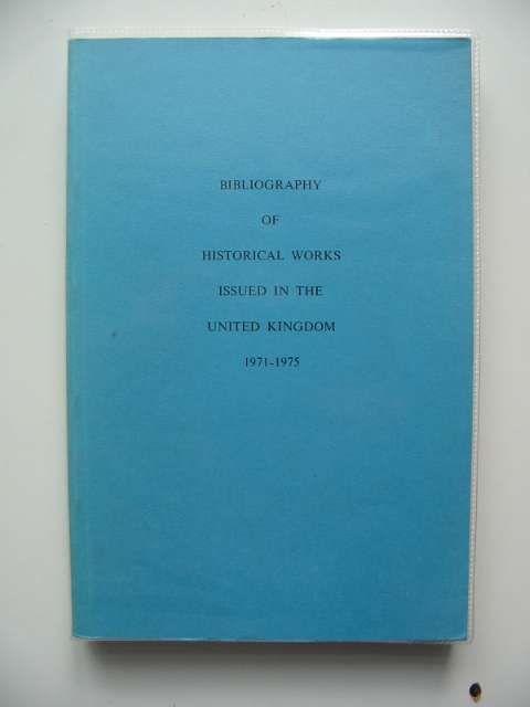 Photo of BIBLIOGRAPHY OF HISTORICAL WORKS ISSUED IN THE UNITED KINGDOM 1971-1975- Stock Number: 583629
