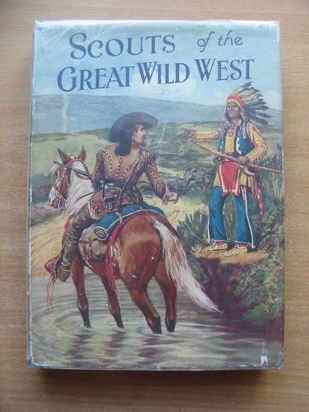 Photo of SCOUTS OF THE GREAT WILD WEST written by Willson, Wingrove published by The Shoe Lane Publishing Co. (STOCK CODE: 584665)  for sale by Stella & Rose's Books