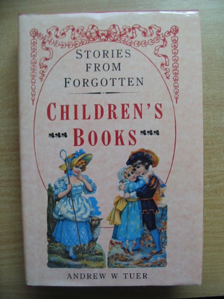 Photo of PAGES AND PICTURES FROM FORGOTTEN CHILDREN'S BOOKS written by Tuer, Andrew W. published by Bracken Books (STOCK CODE: 586844)  for sale by Stella & Rose's Books