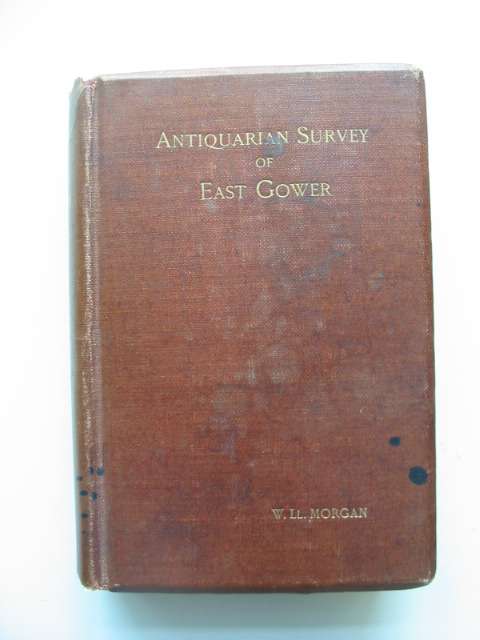 Photo of AN ANTIQUARIAN SURVEY OF EAST GOWER GLAMORGANSHIRE written by Morgan, W. Ll. published by Chas. J. Clark (STOCK CODE: 591014)  for sale by Stella & Rose's Books