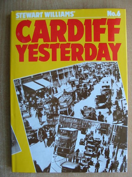 Photo of CARDIFF YESTERDAY No. 6 written by Williams, Stewart published by Stewart Williams (STOCK CODE: 592919)  for sale by Stella & Rose's Books