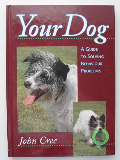 Photo of YOUR DOG written by Cree, John published by The Crowood Press (STOCK CODE: 597418)  for sale by Stella & Rose's Books