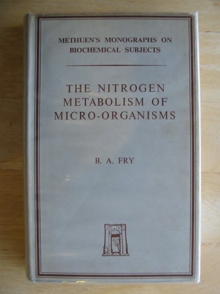 Photo of THE NITROGEN METABOLISM OF MICRO-ORGANISMS written by Fry, B.A. published by Methuen &amp; Co. Ltd. (STOCK CODE: 613853)  for sale by Stella & Rose's Books