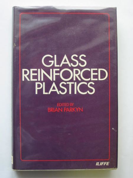 Photo of GLASS REINFORCED PLASTICS written by Parkyn, Brian published by Iliffe Books Ltd. (STOCK CODE: 616707)  for sale by Stella & Rose's Books