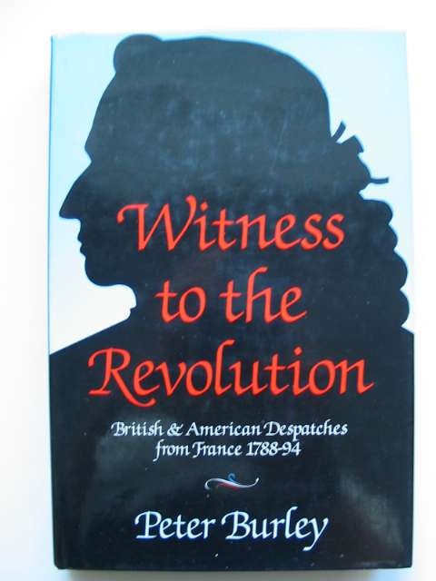 Photo of WITNESS TO THE REVOLUTION written by Burley, Peter published by Weidenfeld and Nicolson (STOCK CODE: 630327)  for sale by Stella & Rose's Books