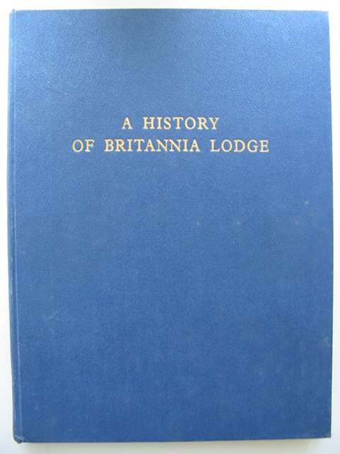 Photo of A HISTORY OF BRITANNIA LODGE- Stock Number: 630935