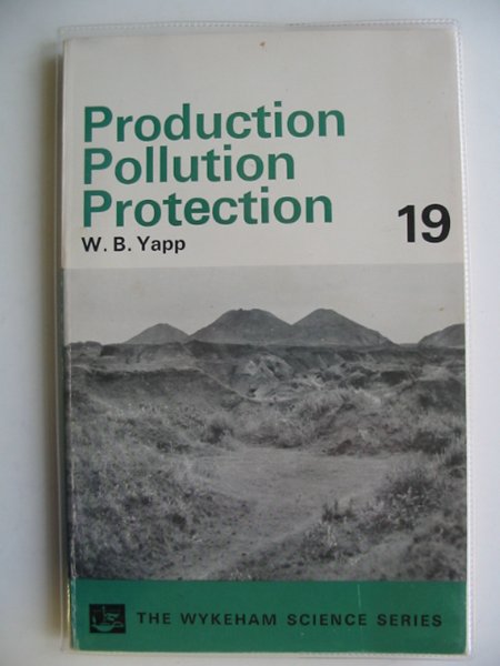 Photo of PRODUCTION POLLUTION PROTECTION written by Yapp, W.B. published by Wykeham Publications (STOCK CODE: 658602)  for sale by Stella & Rose's Books