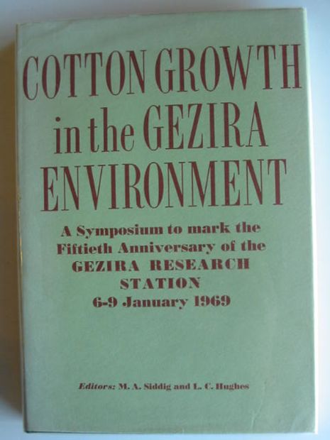 Photo of COTTON GROWTH IN THE GEZIRA ENVIRONMENT written by Siddig, M.A. Hughes, L.C. published by The Agricultural Research Corporation (STOCK CODE: 664888)  for sale by Stella & Rose's Books