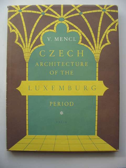 Photo of CZECH ARCHITECTURE OF THE LUXEMBURG PERIOD written by Mencl, Vaclav published by Artia (STOCK CODE: 670192)  for sale by Stella & Rose's Books