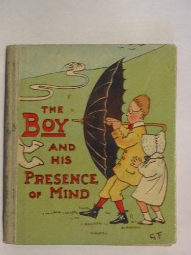 Photo of THE BOY AND HIS PRESENCE OF MIND written by Fry, G.M.C. published by Raphael Tuck &amp; Sons Ltd. (STOCK CODE: 679973)  for sale by Stella & Rose's Books