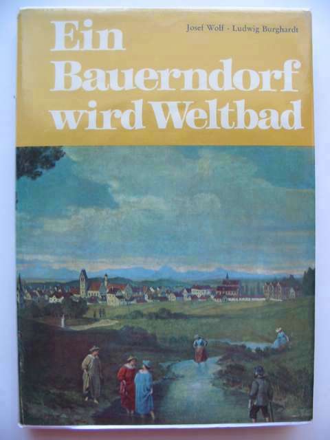 Photo of EIN BAUERNDORF WIRD WELTBAD written by Wolf, Josef
Burghardt, Ludwig published by Erwin Geyer (STOCK CODE: 683992)  for sale by Stella & Rose's Books