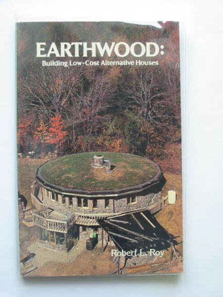 Photo of EARTHWOOD: BUILDING LOW-COST ALTERNATIVE HOUSES written by Roy, Robert L. published by Sterling Publishing Co., Inc. (STOCK CODE: 692365)  for sale by Stella & Rose's Books