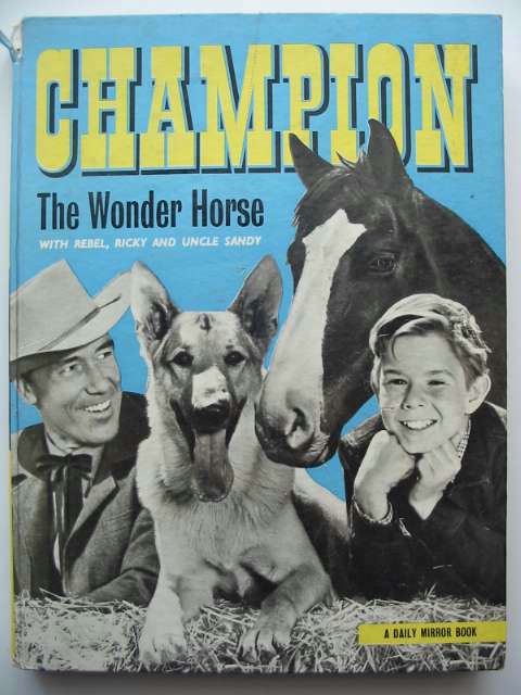 Photo of CHAMPION THE WONDER HORSE written by Groom, Arthur illustrated by Burns, John published by Daily Mirror (STOCK CODE: 697931)  for sale by Stella & Rose's Books