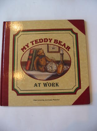 Photo of MY TEDDY BEAR AT WORK illustrated by Fletcher, Anthony published by Kibworth Books (STOCK CODE: 726449)  for sale by Stella & Rose's Books