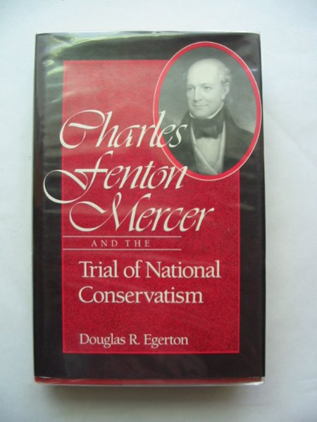 Photo of CHARLES FENTON MERCER AND THE TRIAL OF NATIONAL CONSERVATISM written by Egerton, Douglas R. published by University Press of Mississippi (STOCK CODE: 800201)  for sale by Stella & Rose's Books