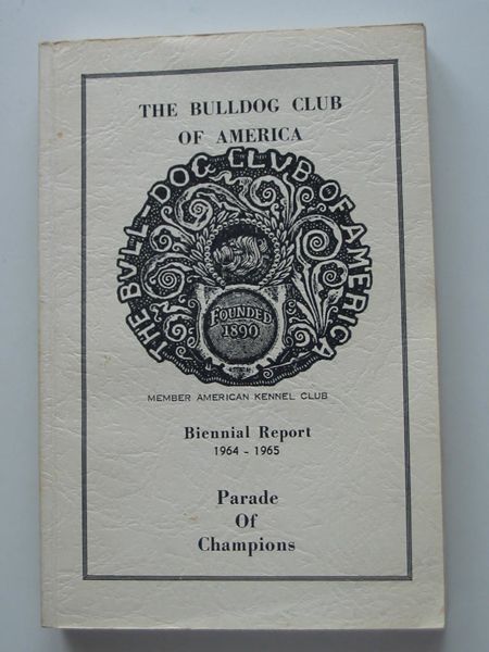 Photo of THE BIENNIAL REPORT OF THE BULLDOG CLUB OF AMERICA 1964-1965 written by Richardson, Frances T. (STOCK CODE: 806382)  for sale by Stella & Rose's Books