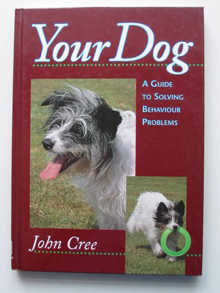 Photo of YOUR DOG written by Cree, John published by The Crowood Press (STOCK CODE: 806809)  for sale by Stella & Rose's Books