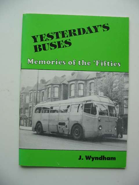 Photo of YESTERDAY'S BUSES MEMORIES OF THE 'FIFTIES written by Wyndham, J. published by Autobus Review Publications (STOCK CODE: 808739)  for sale by Stella & Rose's Books