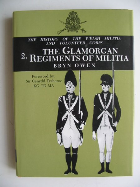 Photo of WELSH MILITIA AND VOLUNTEER CORPS 1757-1908 2: THE GLAMORGAN REGIMENTS OF MALITIA- Stock Number: 817292