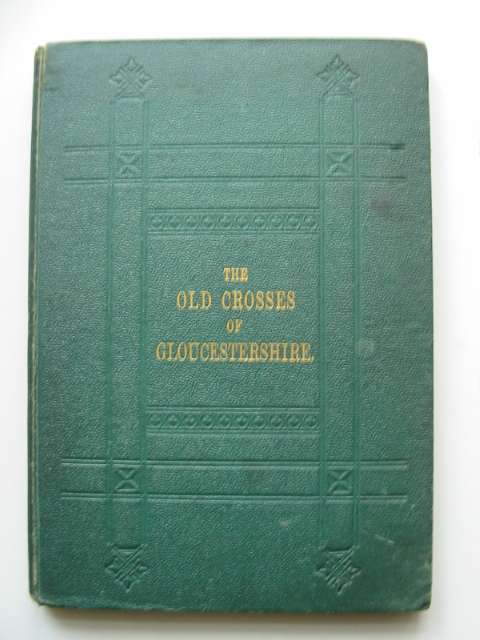 Photo of NOTES ON THE OLD CROSSES OF GLOUCESTERSHIRE written by Pooley, Charles published by Longmans, Green &amp; Co. (STOCK CODE: 817875)  for sale by Stella & Rose's Books