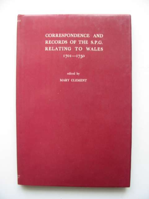 Photo of CORRESPONDENCE AND RECORDS OF THE S.P.G. RELATING TO WALES 1701-1750 written by Clement, Mary published by University of Wales (STOCK CODE: 819265)  for sale by Stella & Rose's Books