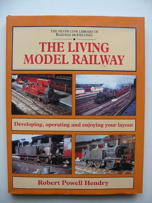 Photo of THE LIVING MODEL RAILWAY written by Hendry, Robert Powell published by Silver Link Publishing (STOCK CODE: 819811)  for sale by Stella & Rose's Books