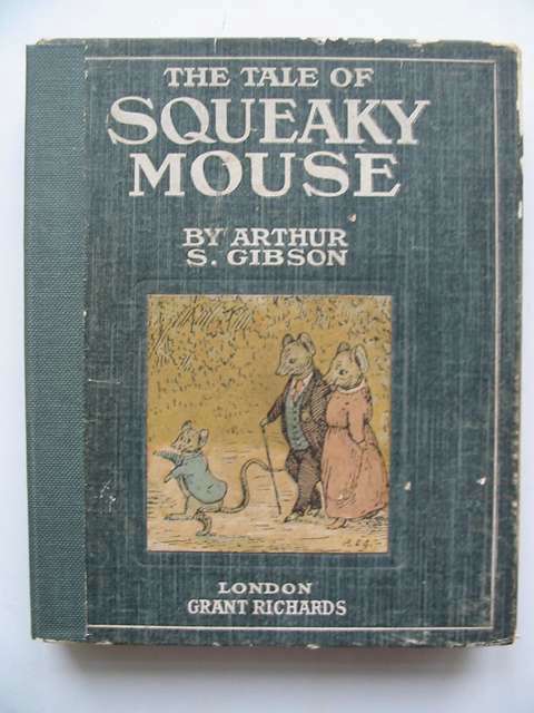 Photo of THE TALE OF SQUEAKY MOUSE written by Gibson, Arthur S. illustrated by Gibson, Arthur S. published by Grant Richards (STOCK CODE: 823374)  for sale by Stella & Rose's Books