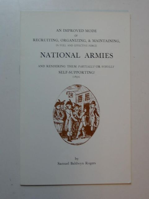 Photo of AN IMPROVED MODE OF RECRUITING, ORGANISING, & MAINTAINING, NATIONAL ARMIES written by Rogers, Samuel Baldwyn published by Moss Rose Press (STOCK CODE: 824052)  for sale by Stella & Rose's Books