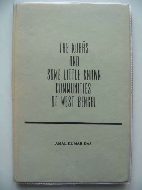 Photo of THE KORAS AND SOME LITTLE KNOWN COMMUNITIES OF WEST BENGAL written by Das, Amal Kumar published by Government Of West Bengal (STOCK CODE: 989183)  for sale by Stella & Rose's Books