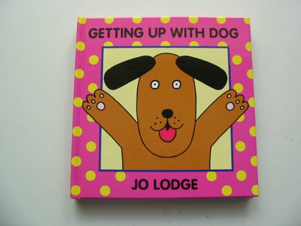Photo of GETTING UP WITH DOG written by Lodge, Jo illustrated by Lodge, Jo published by The Bodley Head Children'S Books (STOCK CODE: 991183)  for sale by Stella & Rose's Books